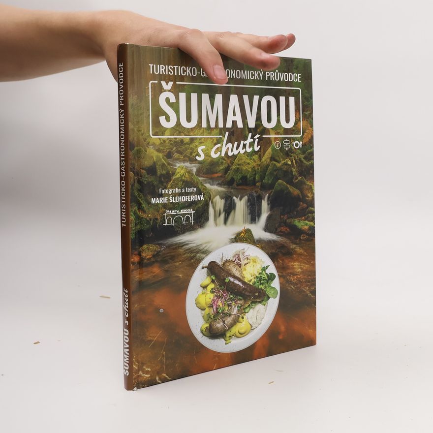 Marie Šlehoferová Šumavou s chutí: turisticko-gastronomický průvodce