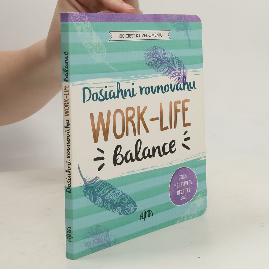 Kolektiv autorů Dosiahni rovnováhu Work Life Balance