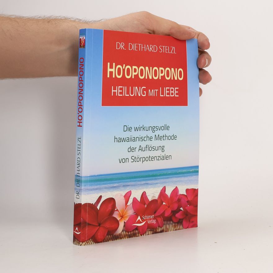 Diethard Stelzl Ho'oponopono, Heilung mit Liebe