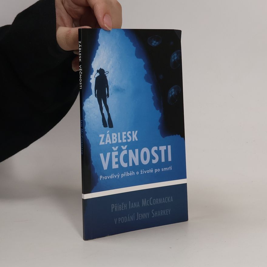 Ian McCormack Záblesk věčnosti : pravdivý příběh o životě po smrti