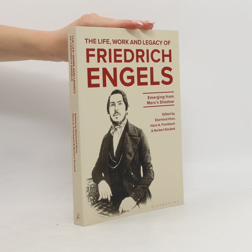 Autorenkollektiv The Life, Work and Legacy of Friedrich Engels