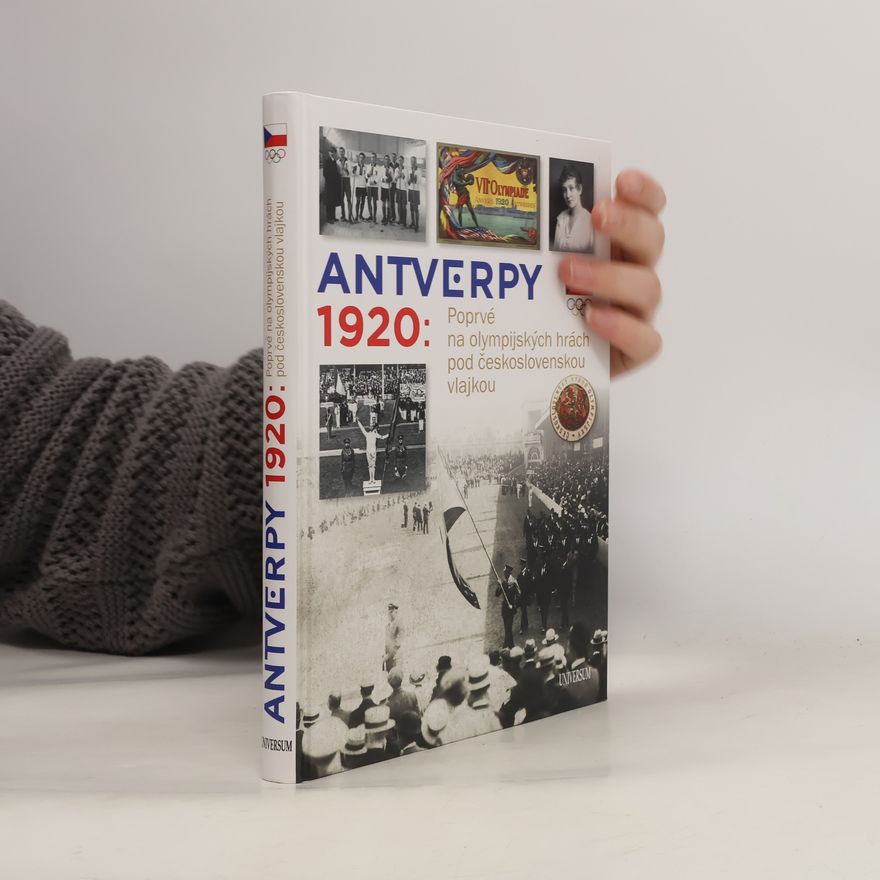 Zdeněk Škoda Antverpy 1920 : poprvé na olympijských hrách pod československou vlajkou