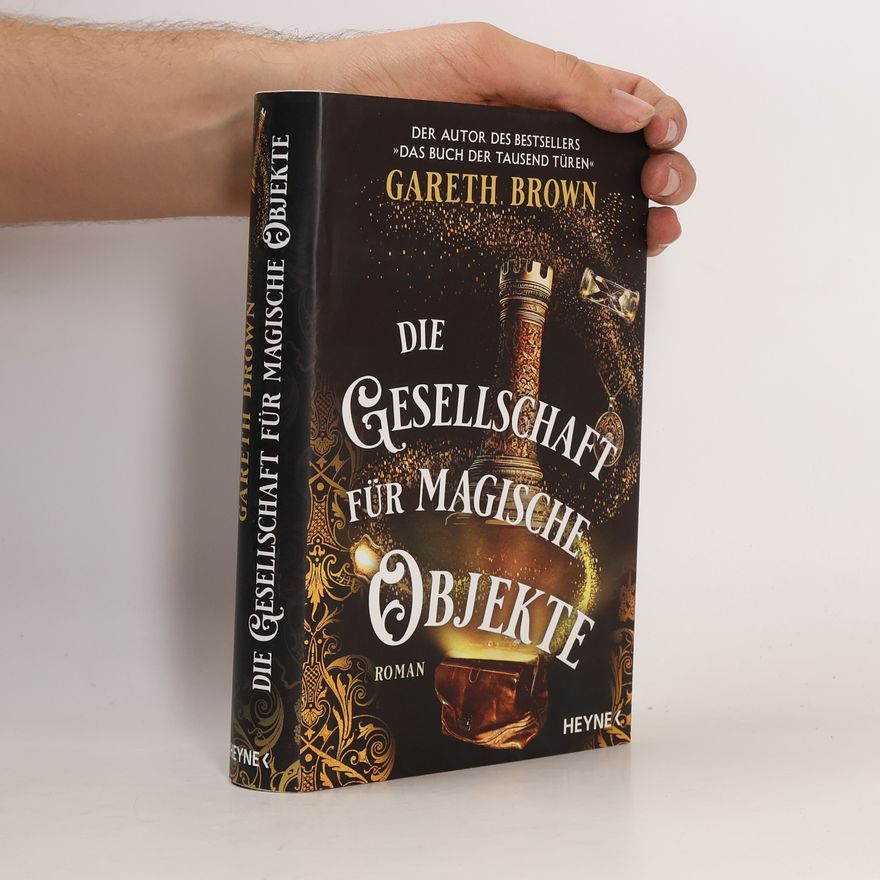 Gareth Brown Die Gesellschaft für magische Objekte