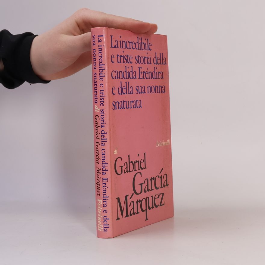Gabriel García Márquez La incredibile e triste storia della candida Eréndira e della sua nonna snaturata