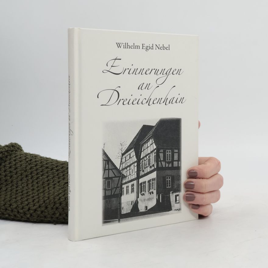 Wilhelm Egid Nebel Erinnerungen an Dreieichenhain