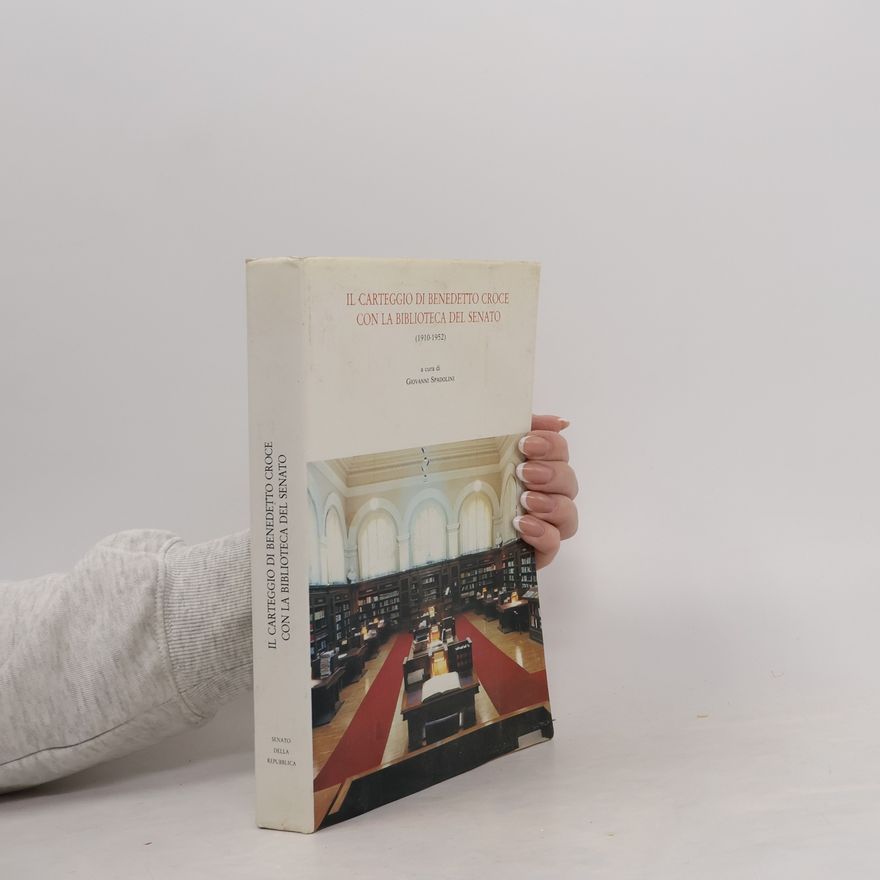 Benedetto Croce Il carteggio di Benedetto Croce con la Biblioteca del Senato (1910-1952)