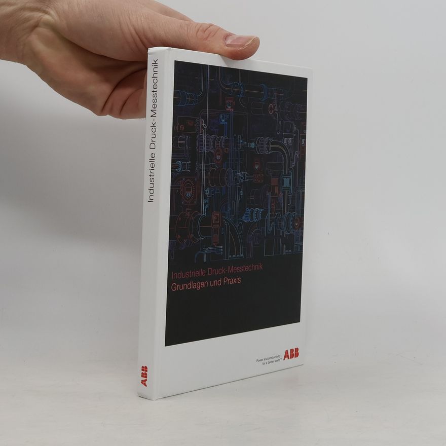 Autorenkollektiv Industrielle Druck-Messtechnik. Grundlagen und Praxis