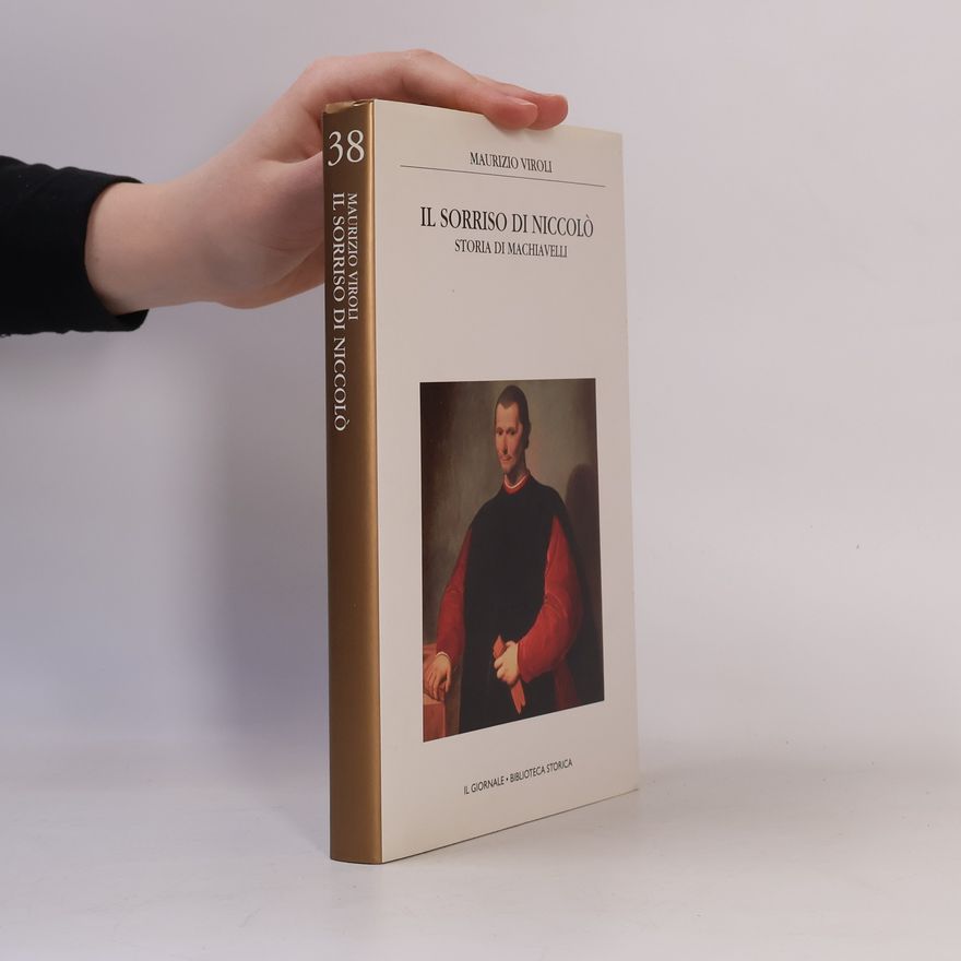 Maurizio Viroli Il sorriso di Niccolò. Storia di Machiavelli