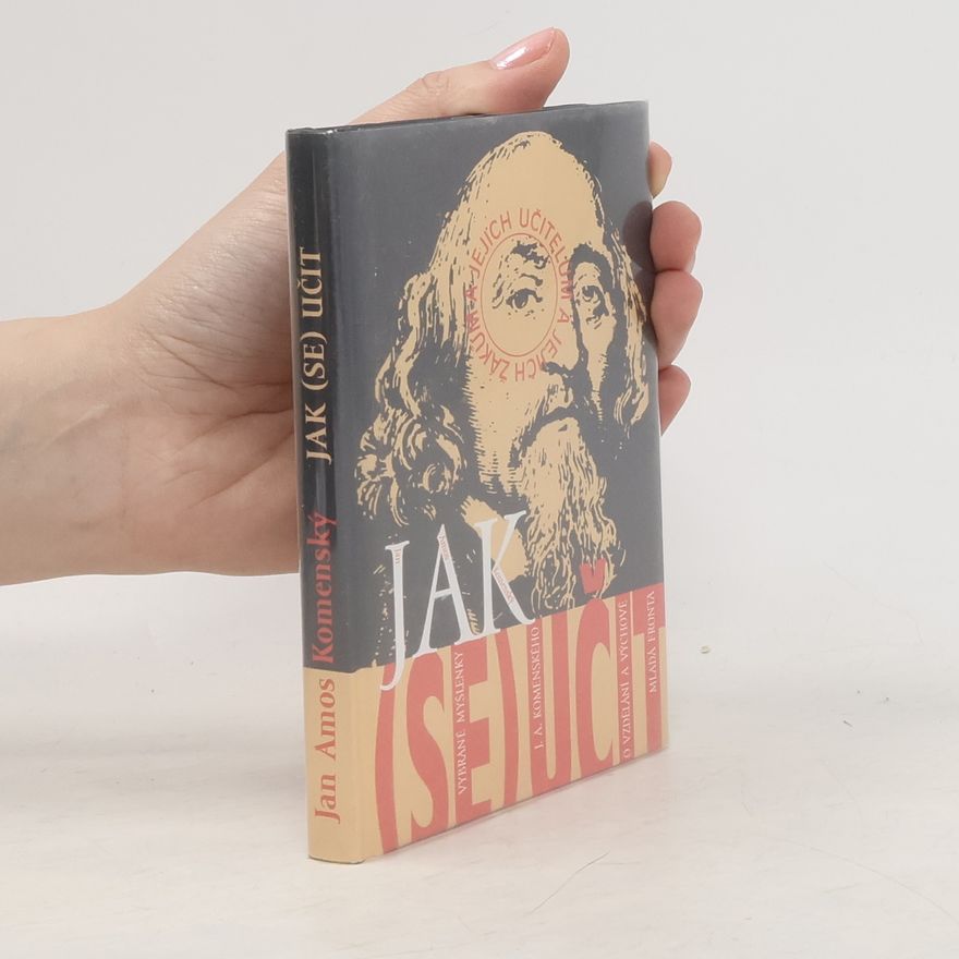 John Amos Comenius Jak (se) učit hrou - Vybrané myšlenky o vzdělání a výchově