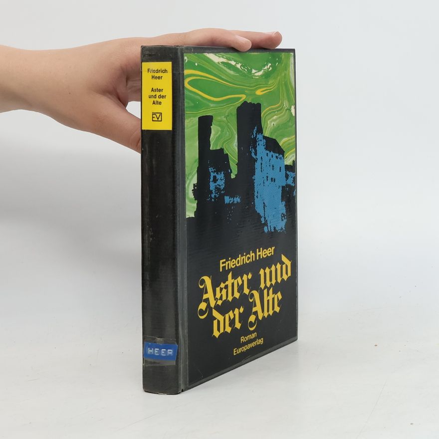 Friedrich Heer Aster und der Alte