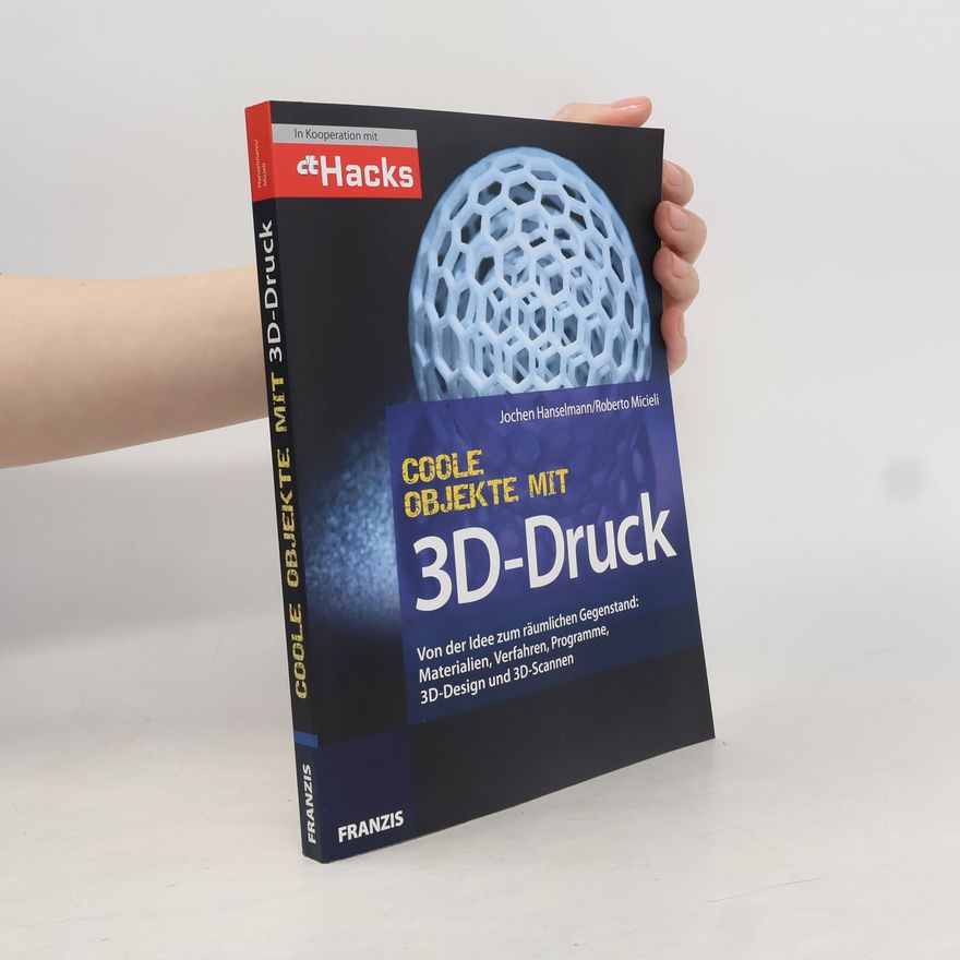 Jochen Hanselmann Coole Objekte mit 3D-Druck