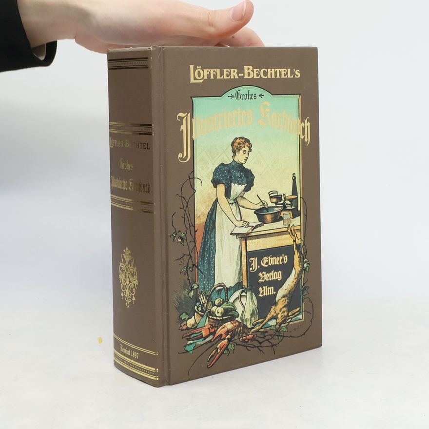 Henriette Löffler-Stastka Löffler-Bechtel's Großes illustriertes Kochbuch
