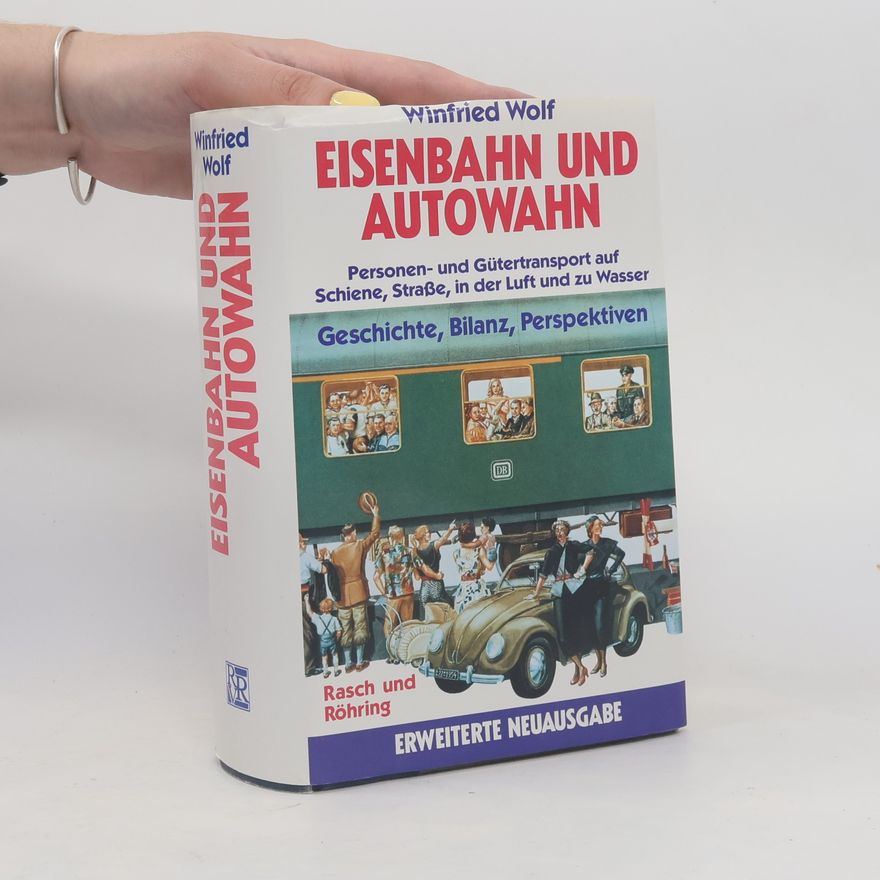 Winfried Wolf Eisenbahn und Autowahn
