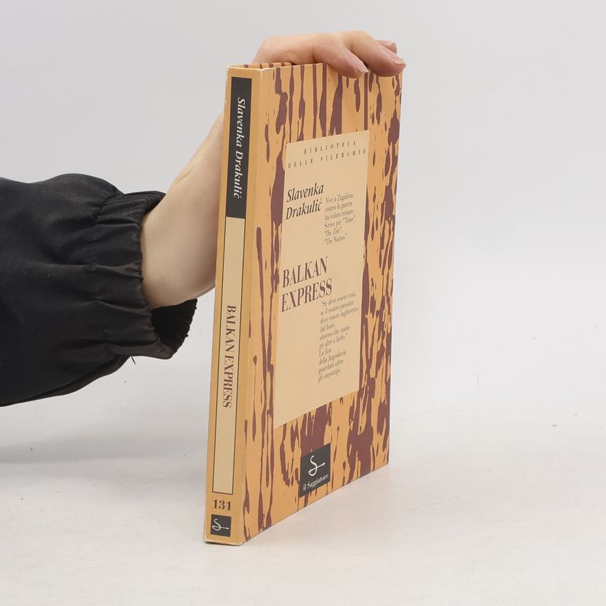 Slavenka Drakulić Biblioteca delle Silerchie - 131: Balkan Express