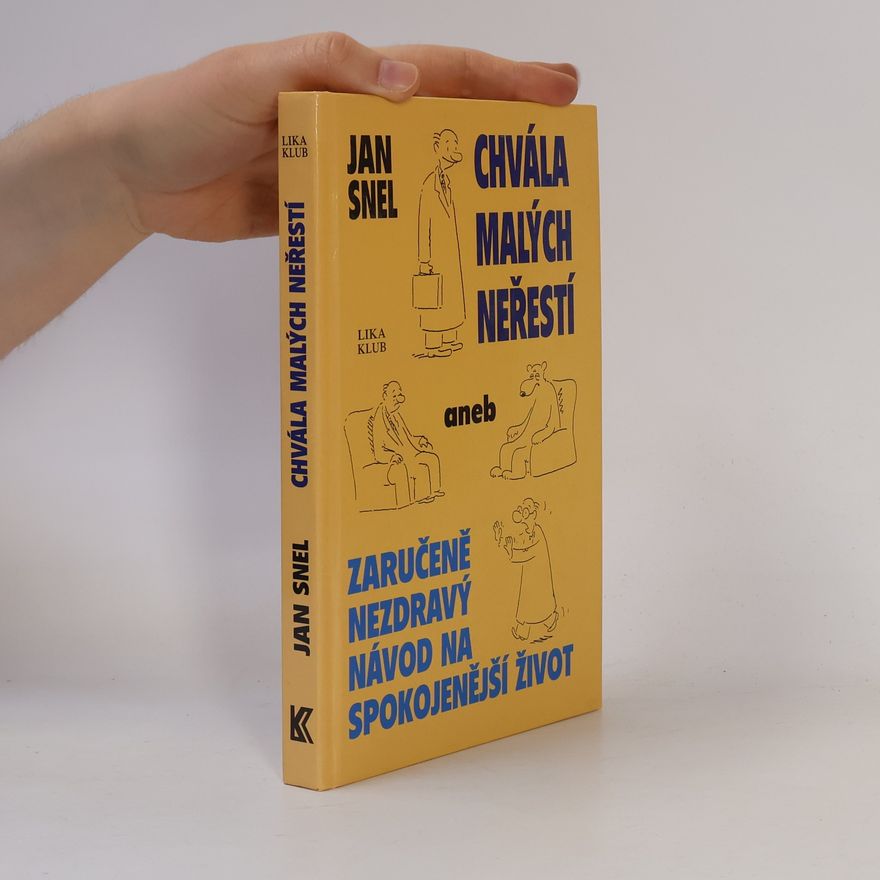 Jan Snel Chvála malých neřestí aneb Zaručeně nezdravý návod na spokojenější život