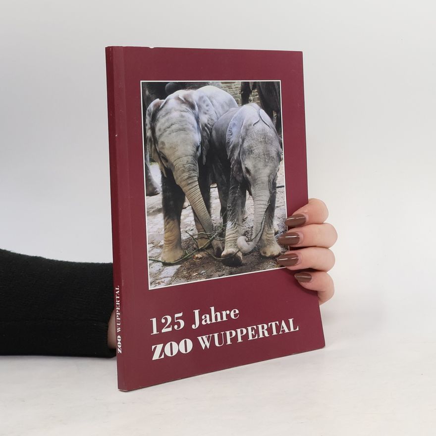 Various authors 125 Jahre Zoo Wuppertal