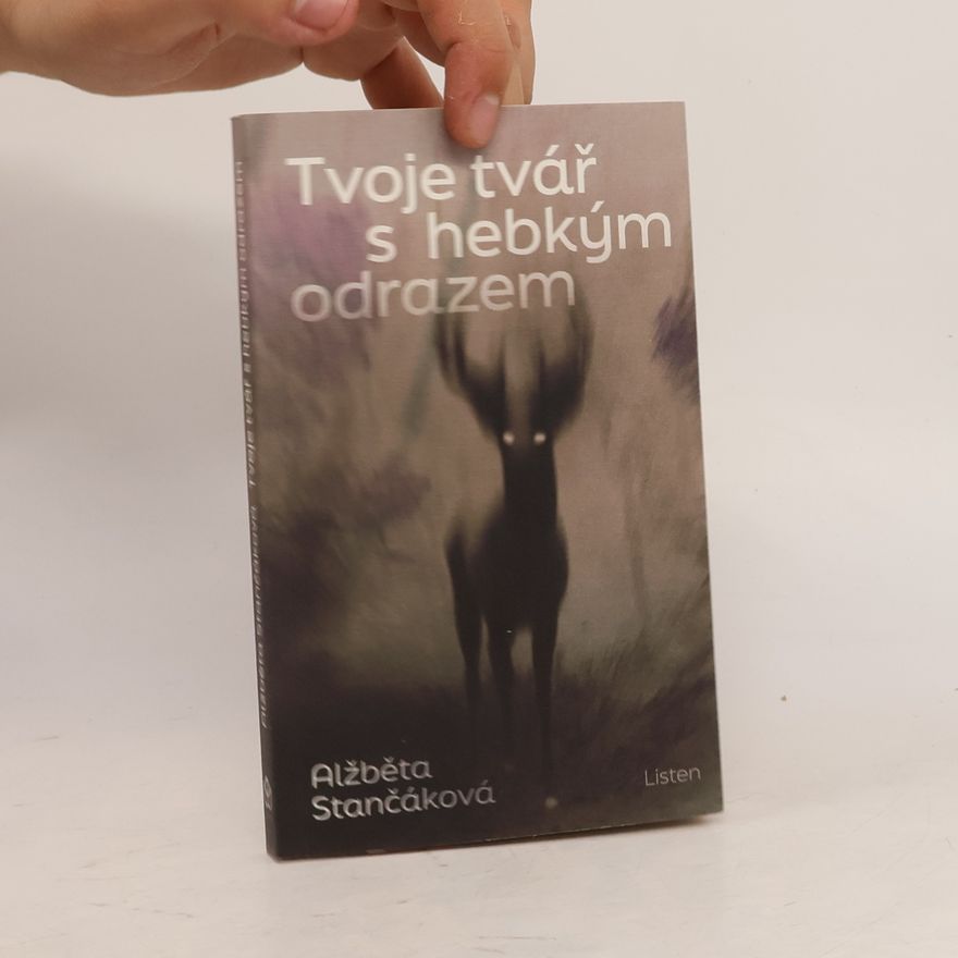 Alzbeta Stancakova Tvoje tvář s hebkým odrazem
