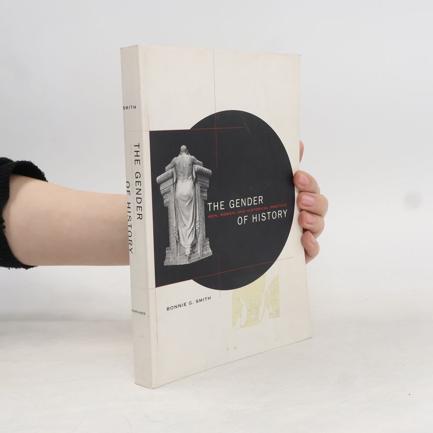 Bonnie G. Smith The Gender of History