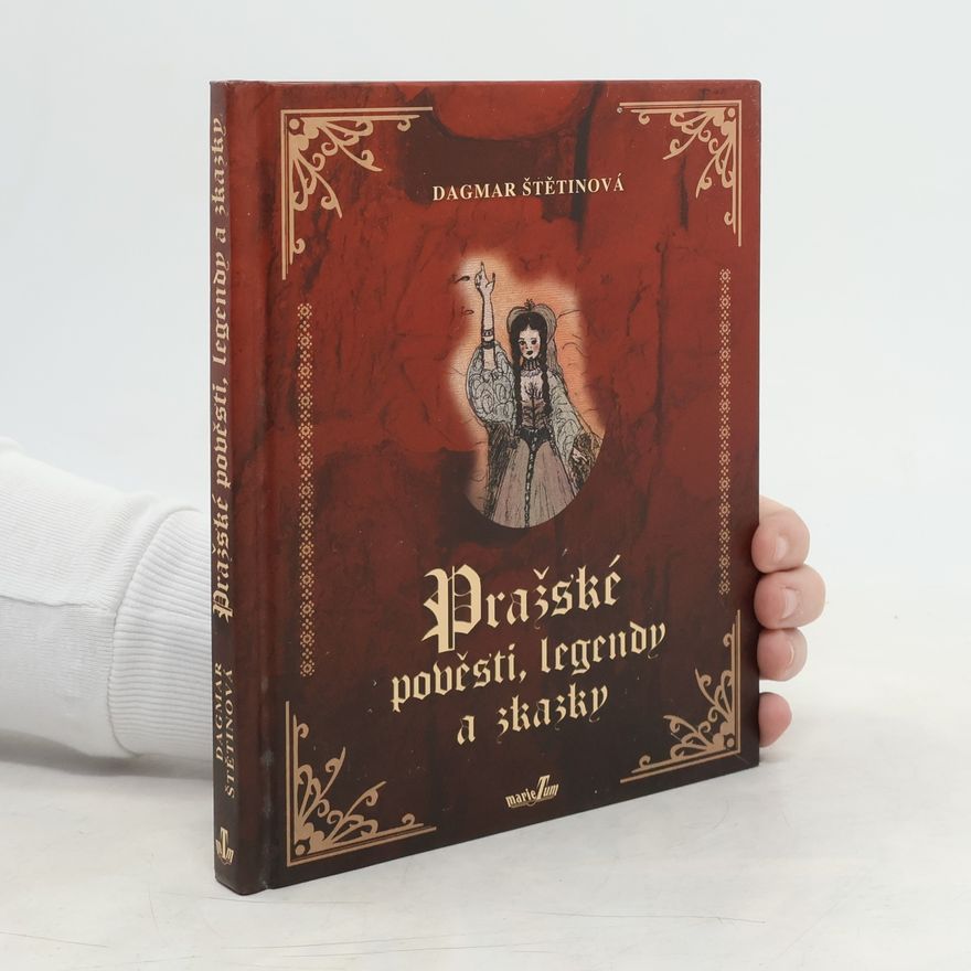 Dagmar Štětinová Pražské pověsti, legendy a zkazky