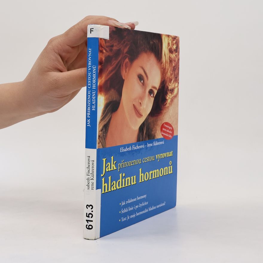 Elisabeth Fischers Jak přirozenou cestou vyrovnat hladinu hormonů jak zvládnout hormony