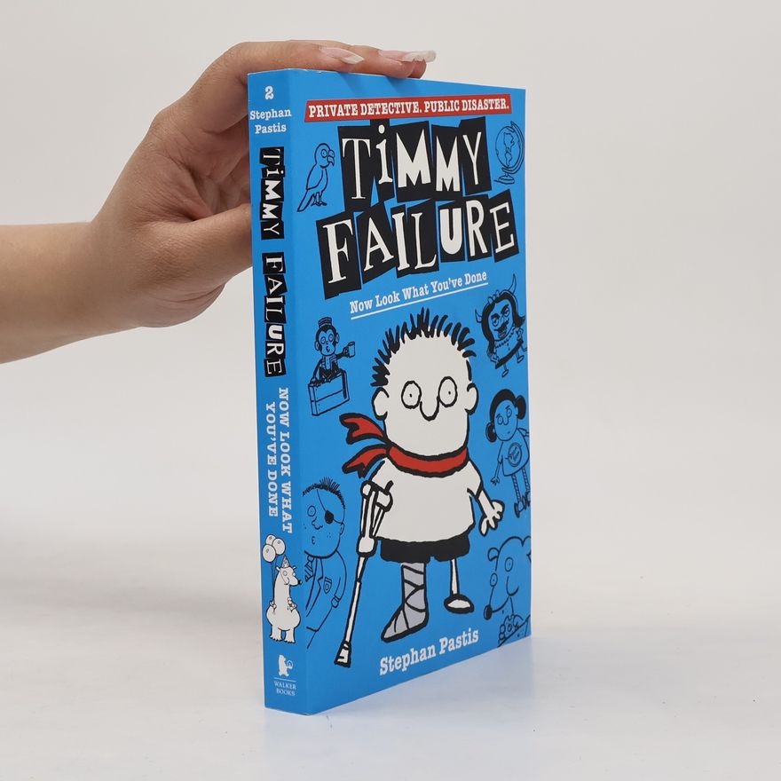 Stephan Pastis Timmy Failure: Now Look What You've Done