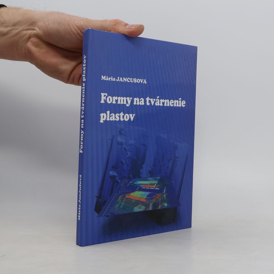 Mária Jančušová Formy na tvárnenie plastov