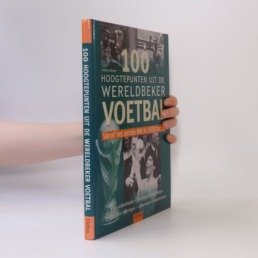 Andreas Baingo 100 hoogtepunten uit de Wereldbeker Voetbal