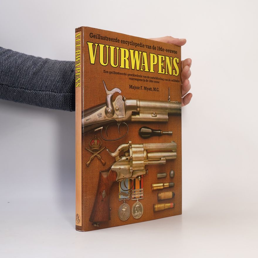 Bruce Scott Geïllustreerde encyclopedie van de 19de-eeuwse vuurwapens