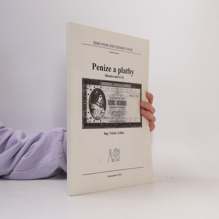 Václav Liška Peníze a platby : bankovnictví I