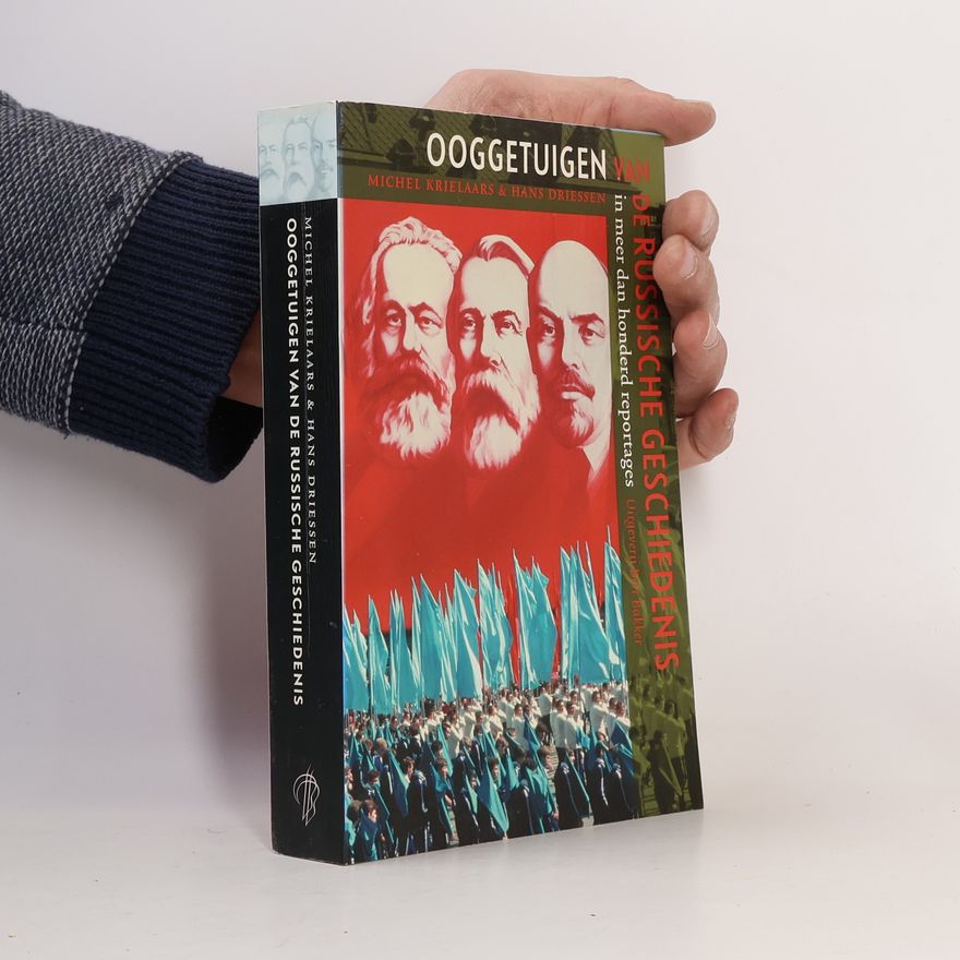 Hans Driessen Ooggetuigen van de Russische geschiedenis in meer dan honderd reportages