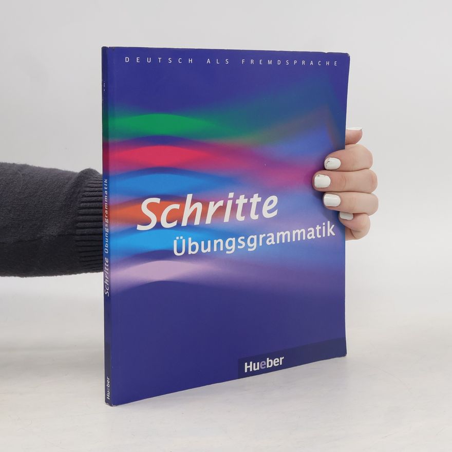 Barbara Gottstein Schramm Schritte : Übungsgrammatik. Niveau A1-B1