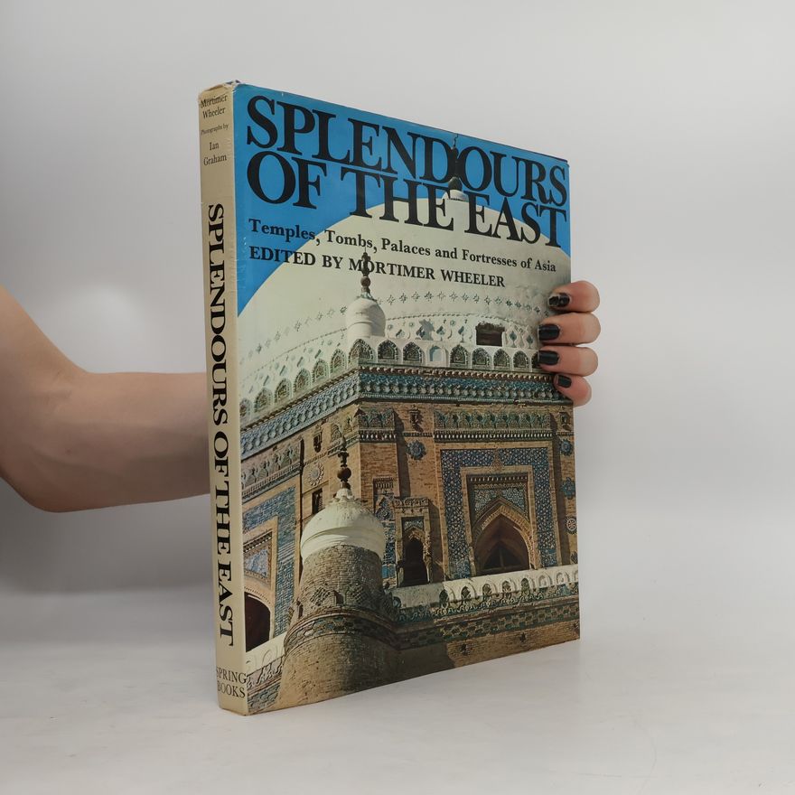 Sir Robert Eric Mortimer Wheeler Splendours of the East
