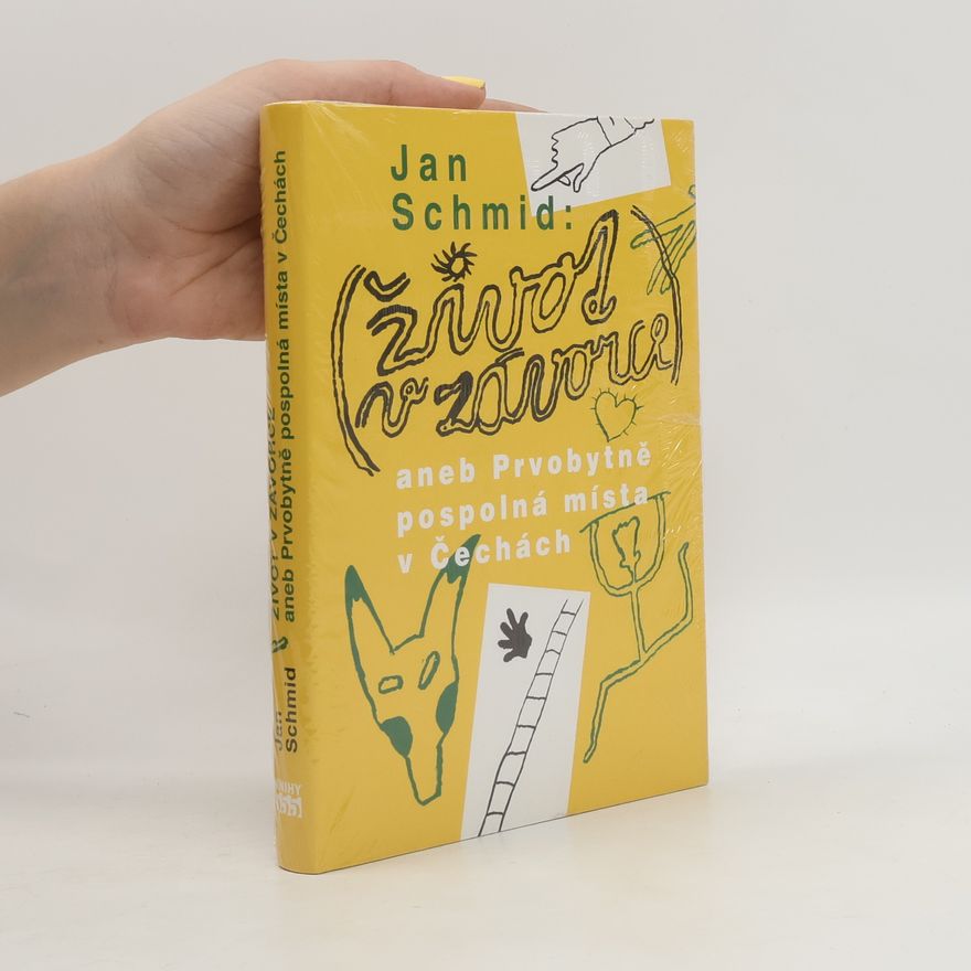 Jan Schmid Život v závorce, aneb, Prvobytně pospolná místa v Čechách