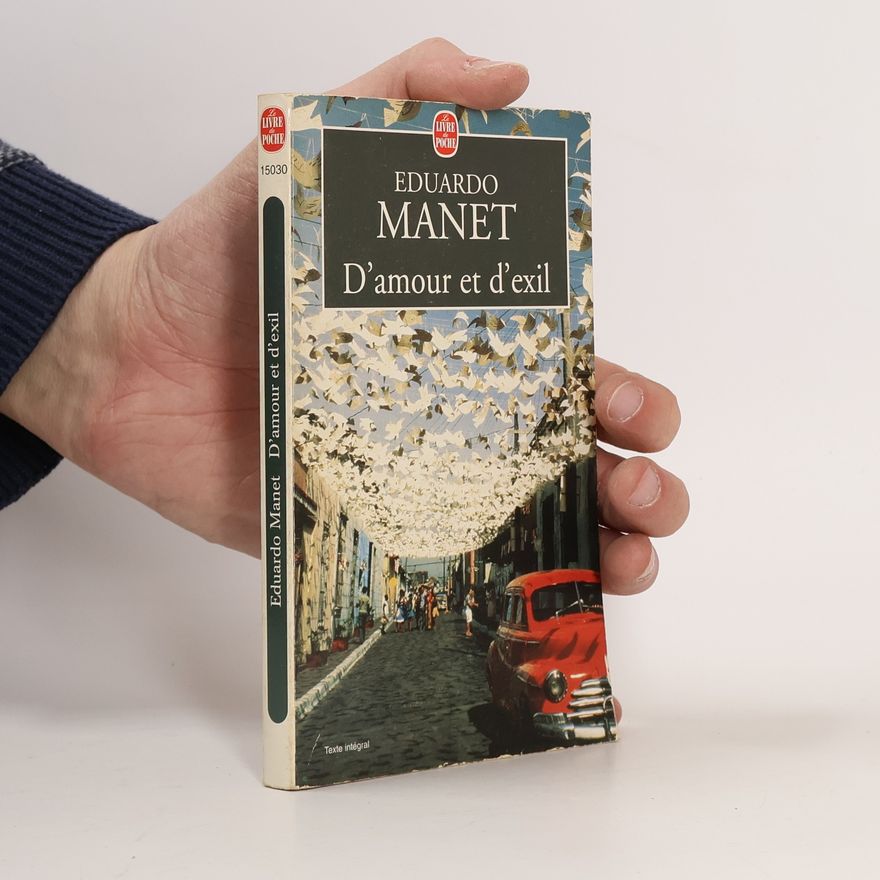 Eduardo Manet Le Livre de Poche: D'amour et d'exil