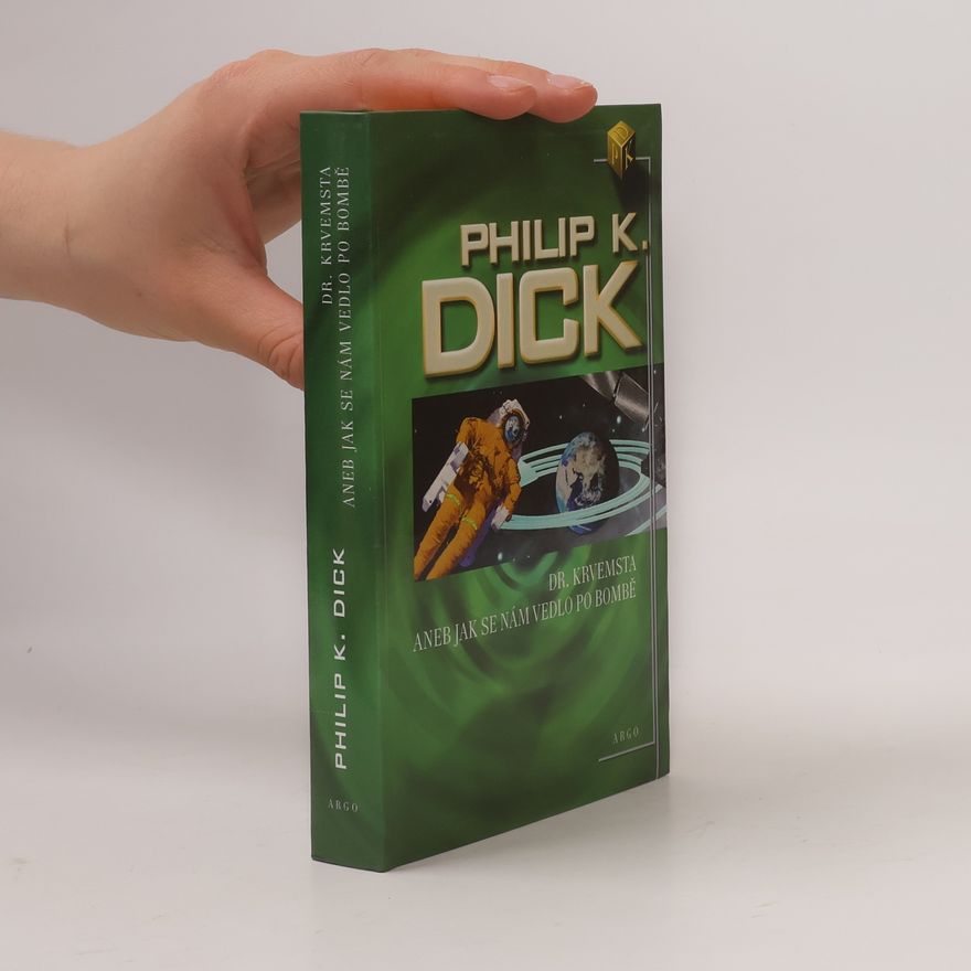 Philip K. Dick Dr. Krvemsta, aneb, Jak se nám vedlo po bombě