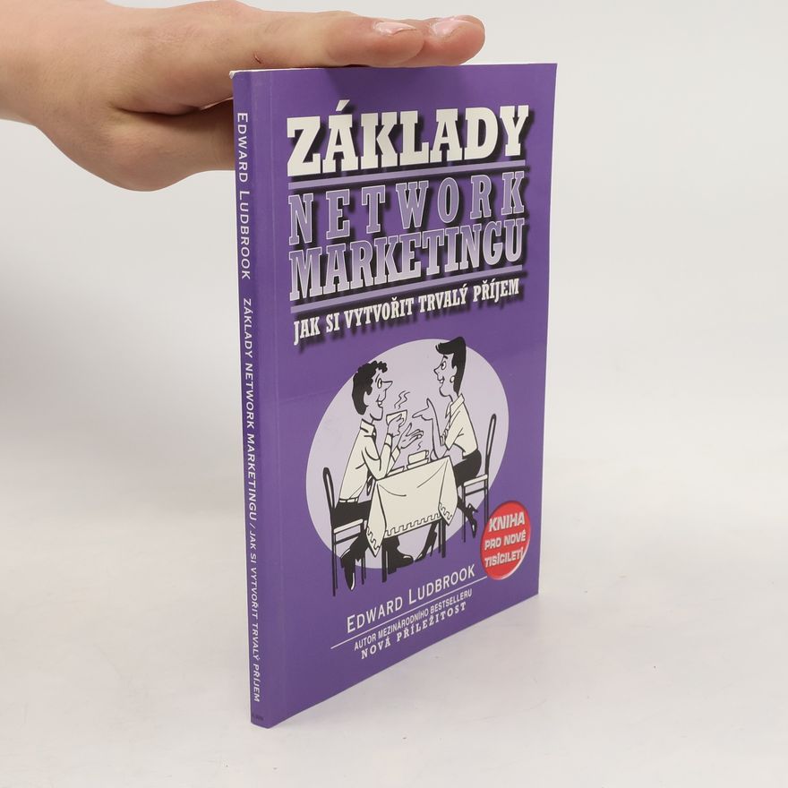 Edward Ludbrook Základy network marketingu : jak si vytvořit trvalý příjem