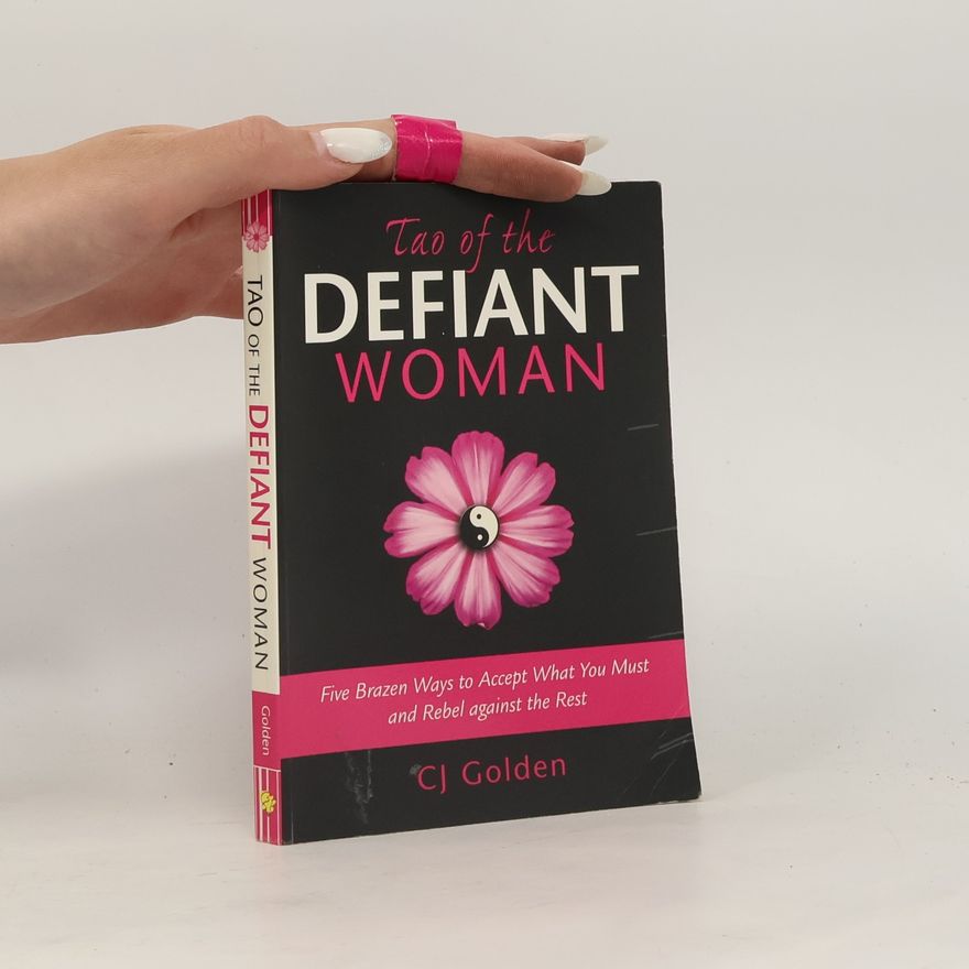 C. J. Golden Tao of the Defiant Woman