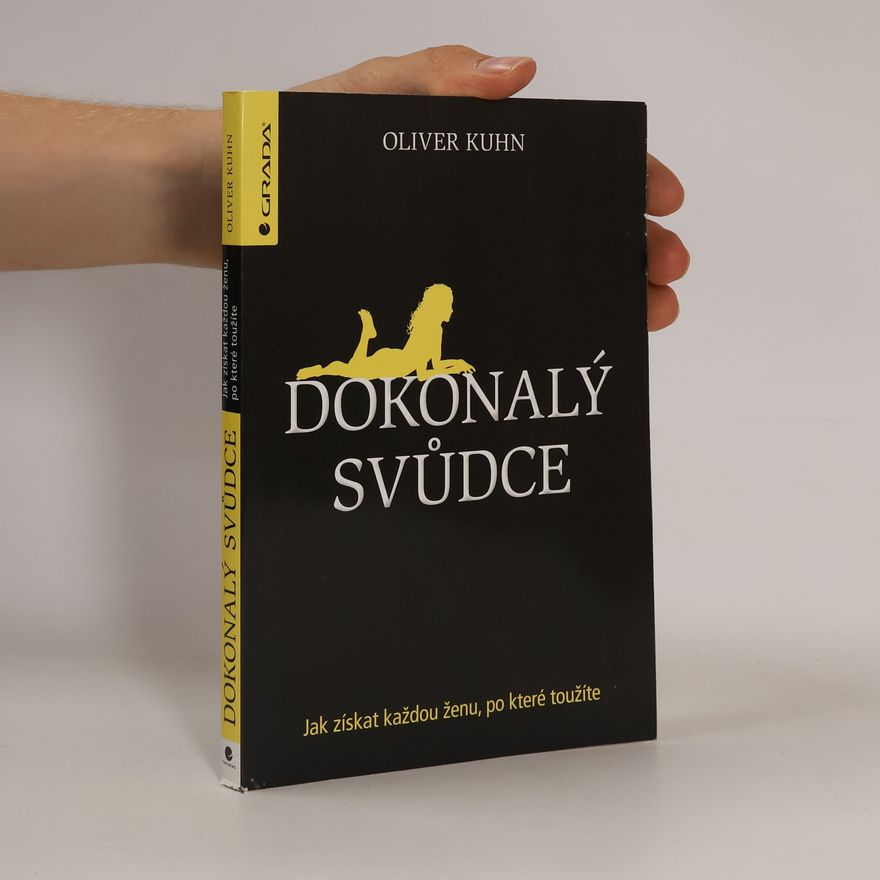 Robert Bednarek Dokonalý svůdce. Jak získat každou ženu, po které toužíte