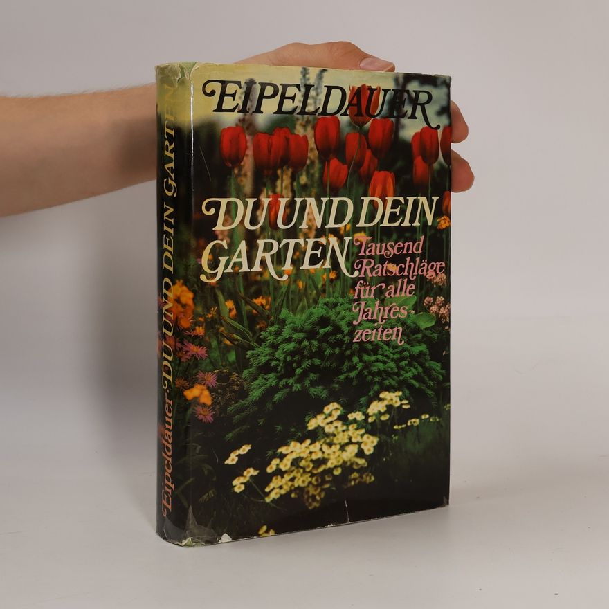 Anton Eipeldauer Du und dein Garten
