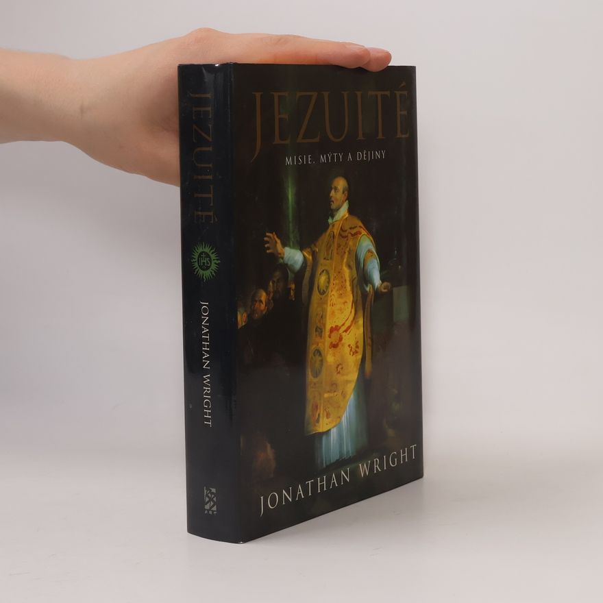 Jonathan Wright Jezuité : misie, mýty a dějiny