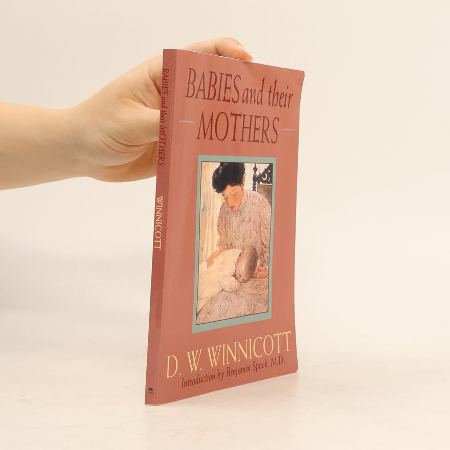 Donald Winnicott Babies and Their Mothers