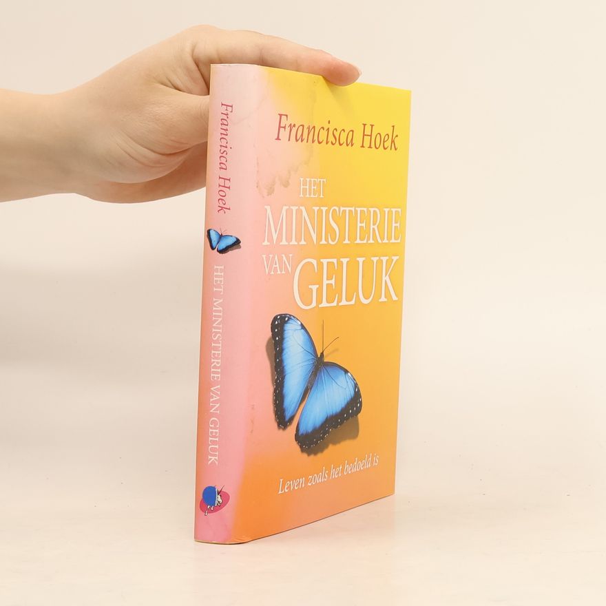 Francisca Hoek Het ministerie van geluk - druk 1