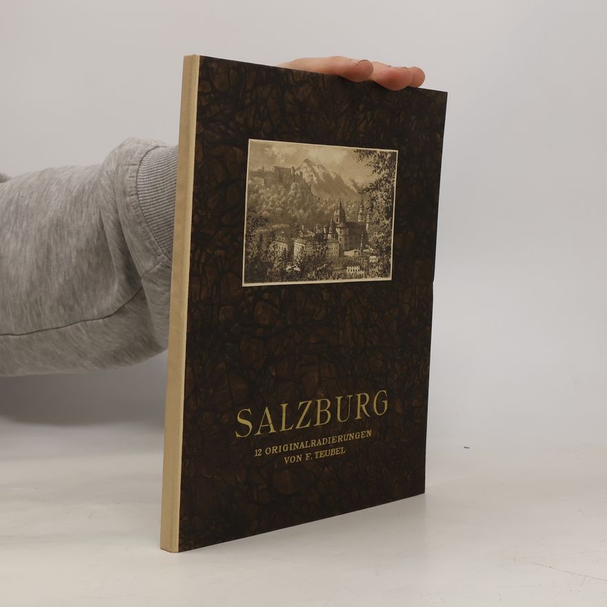 F. Teubel Salzburg. 12 Originalradierungen