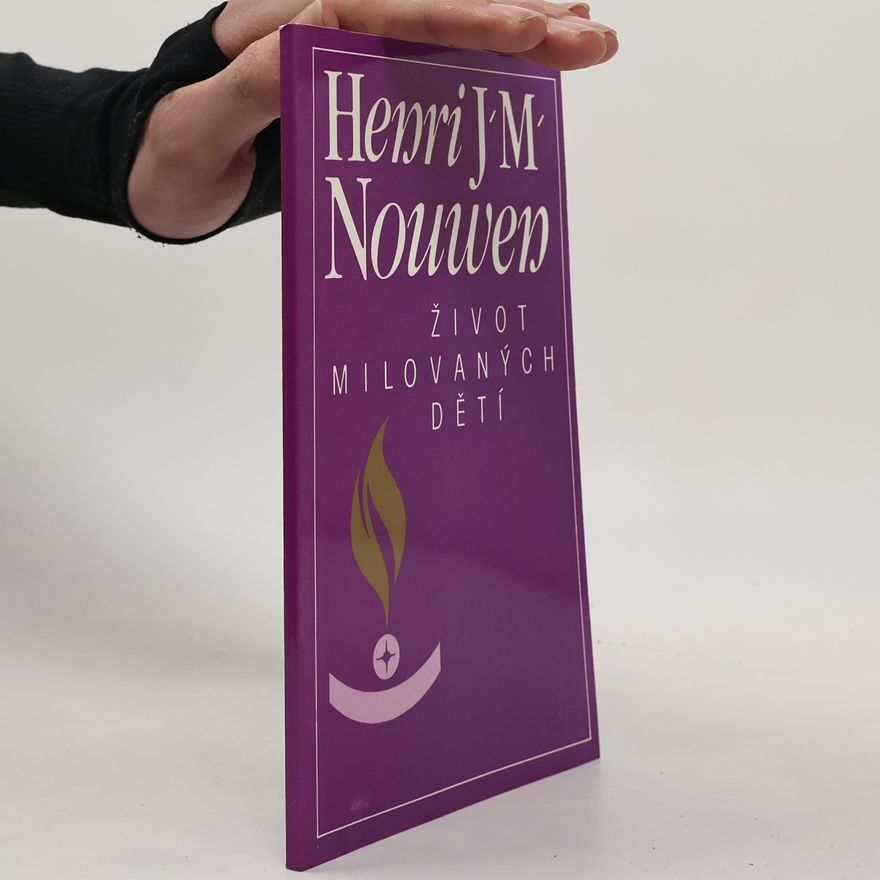 Henri J. M. Nouwen Život milovaných dětí