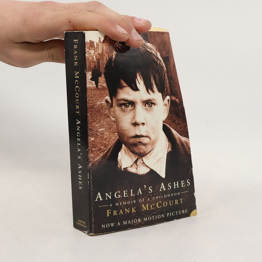 Frank McCourt Angela's Ashes : a memoir of a Childhood