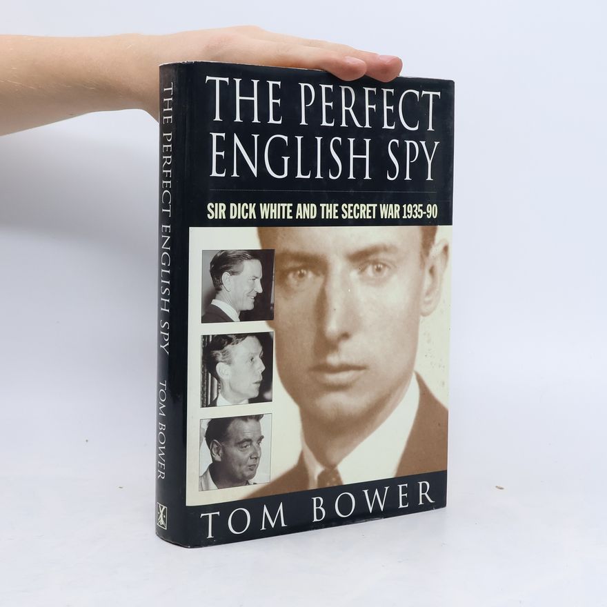 Tom Bower The Perfect English Spy