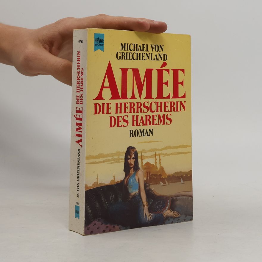 Michel de Grèce Aimée, die Herrscherin des Harems