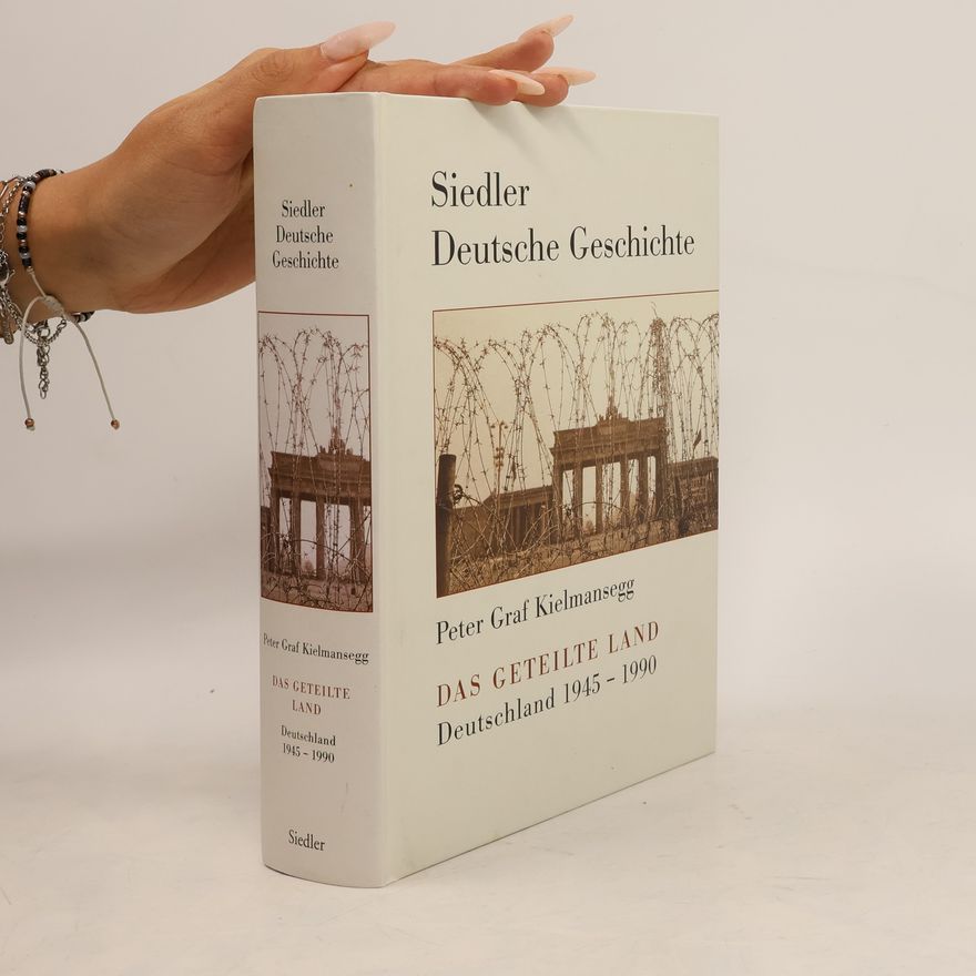 Peter Graf von Kielmansegg Siedler Deutsche Geschichte 4. Das Geteilte Land