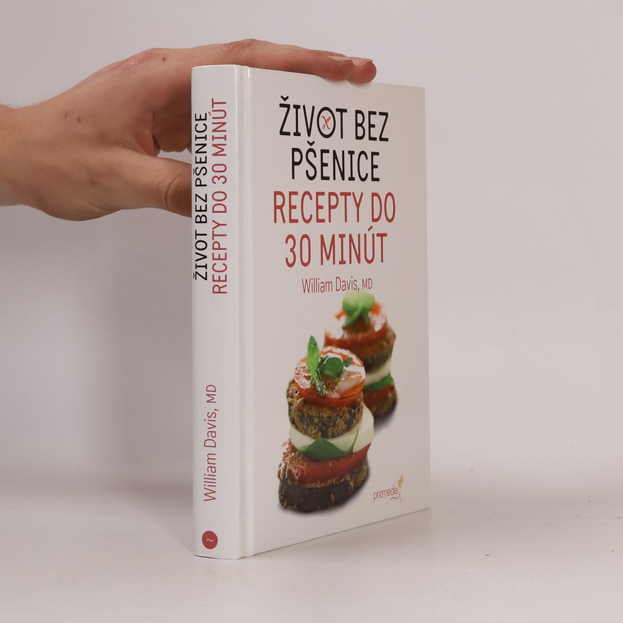 William Davis Život bez pšenice : recepty do 30 minút