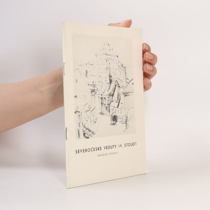 Bohuslava Chlebodárová Severočeské veduty 19. století